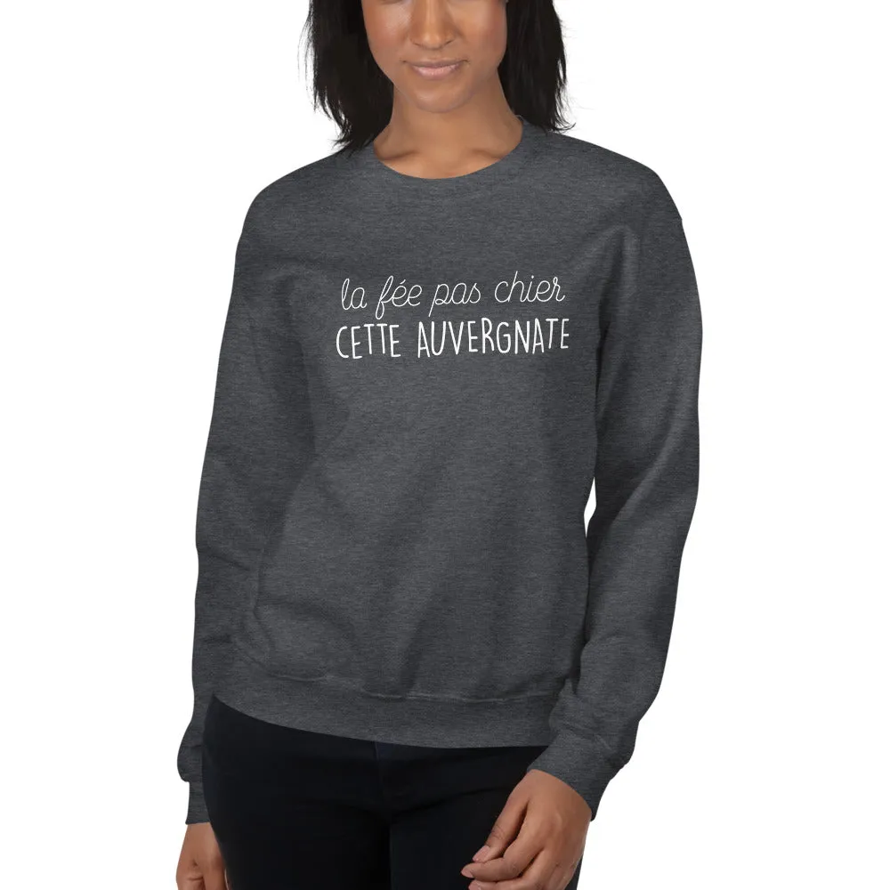 fée pas chier cette Auvergnate - Sweatshirt