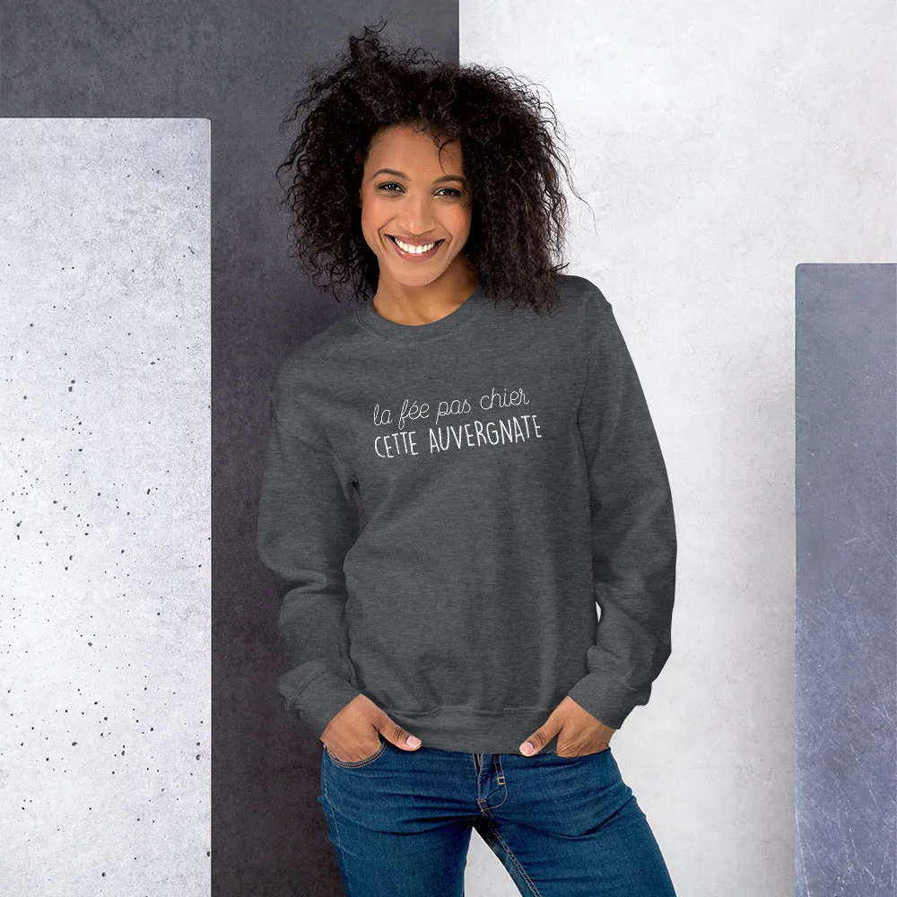 fée pas chier cette Auvergnate - Sweatshirt